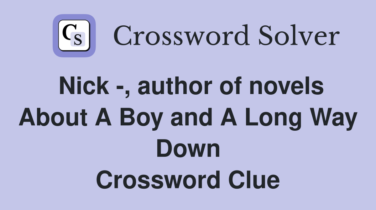 Nick , author of novels About A Boy and A Long Way Down Crossword